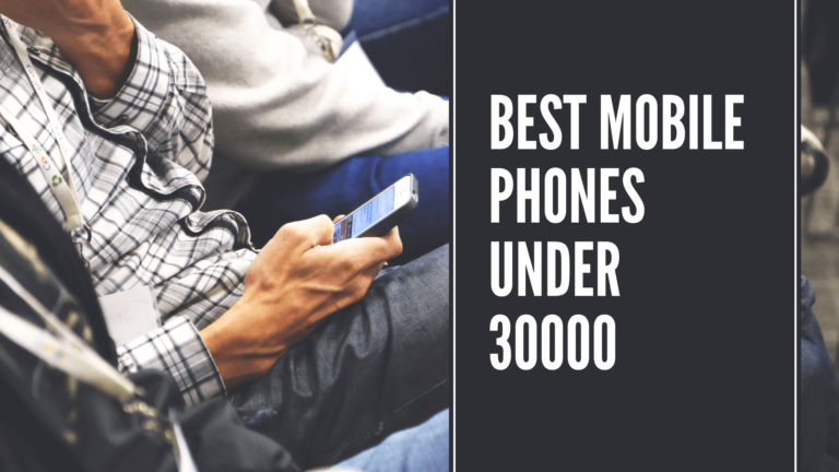 Best Mobile Phones under 30000