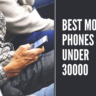 Best Mobile Phones under 30000